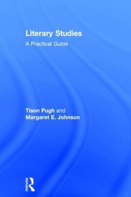 Literary Studies: A Practical Guide - Tison Pugh,Margaret E. Johnson - cover