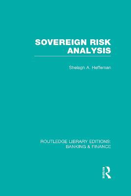 Sovereign Risk Analysis (RLE Banking & Finance) - Shelagh Heffernan - cover