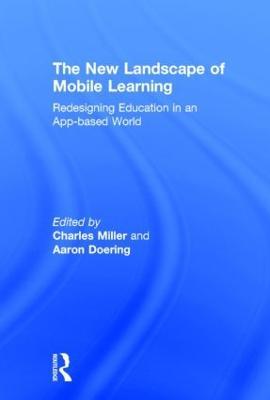The New Landscape of Mobile Learning: Redesigning Education in an App-Based World - cover