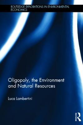 Oligopoly, the Environment and Natural Resources - Luca Lambertini - cover
