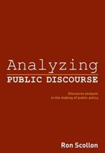 Analyzing Public Discourse: Discourse Analysis in the Making of Public Policy