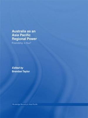 Australia as an Asia-Pacific Regional Power: Friendships in Flux? - cover