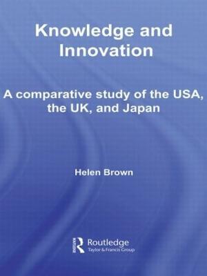 Knowledge and Innovation: A Comparative Study of the USA, the UK and Japan - Helen Brown - cover