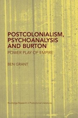 Postcolonialism, Psychoanalysis and Burton: Power Play of Empire - Ben Grant - cover