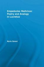 Empedocles Redivivus: Poetry and Analogy in Lucretius