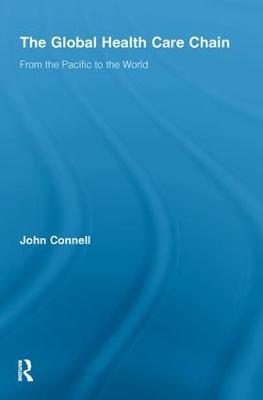 The Global Health Care Chain: From the Pacific to the World - John Connell - cover