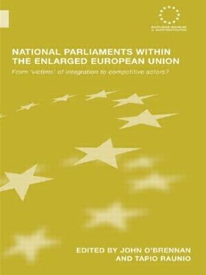 National Parliaments within the Enlarged European Union: From 'Victims' of Integration to Competitive Actors? - cover
