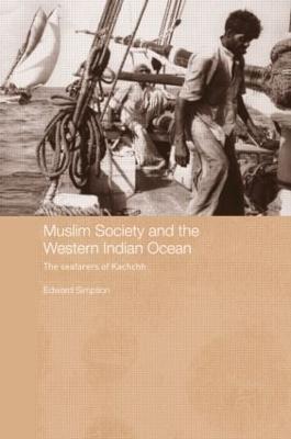 Muslim Society and the Western Indian Ocean: The Seafarers of Kachchh - Edward Simpson - cover