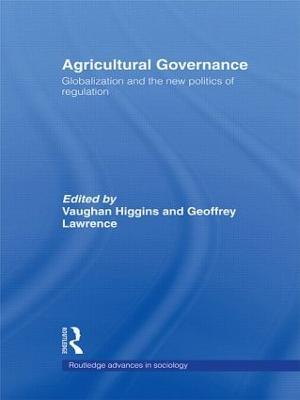 Agricultural Governance: Globalization and the New Politics of Regulation - cover