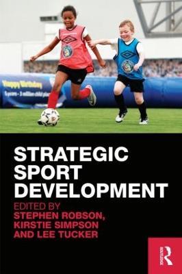 Strategic Sport Development - Stephen Robson,Kirstie Simpson,Lee Tucker - cover