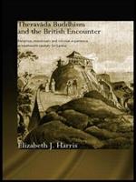 Theravada Buddhism and the British Encounter: Religious, Missionary and Colonial Experience in Nineteenth Century Sri Lanka