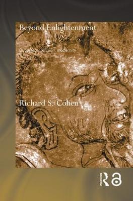 Beyond Enlightenment: Buddhism, Religion, Modernity - Richard Cohen - cover