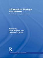 Information Strategy and Warfare: A Guide to Theory and Practice
