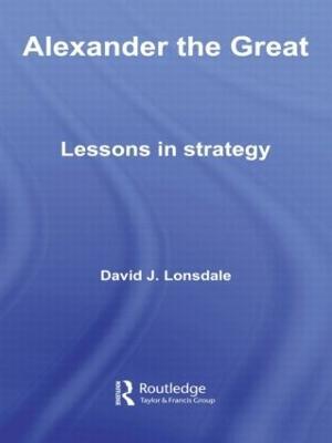 Alexander the Great: Lessons in Strategy - David J. Lonsdale - cover