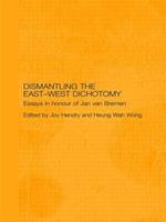 Dismantling the East-West Dichotomy: Essays in Honour of Jan van Bremen