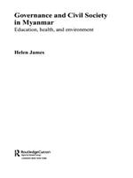 Governance and Civil Society in Myanmar: Education, Health and Environment