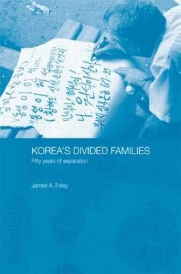 Korea's Divided Families: Fifty Years of Separation - James Foley - cover