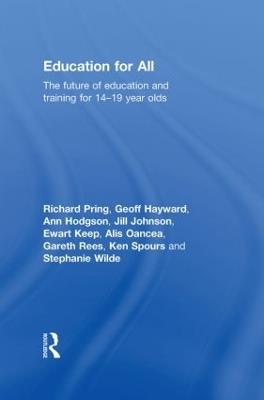 Education for All: The Future of Education and Training for 14-19 Year-Olds - Richard Pring,Geoffrey Hayward,Ann Hodgson - cover