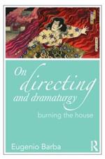 On Directing and Dramaturgy: Burning the House