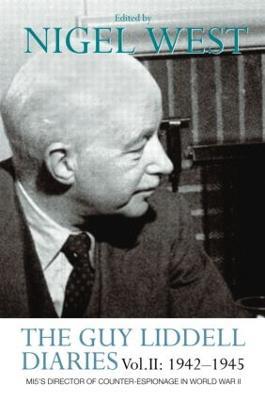 The Guy Liddell Diaries Vol.II: 1942-1945: MI5's Director of Counter-Espionage in World War II - cover