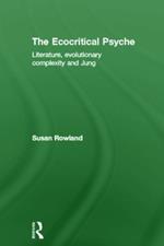 The Ecocritical Psyche: Literature, Evolutionary Complexity and Jung