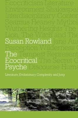 The Ecocritical Psyche: Literature, Evolutionary Complexity and Jung - Susan Rowland - cover