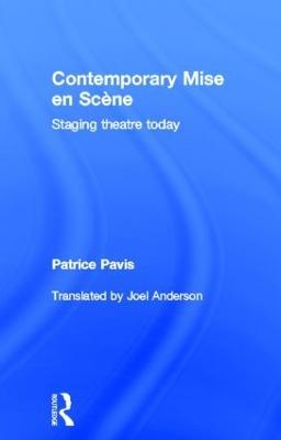 Contemporary Mise en Scène: Staging Theatre Today - Patrice Pavis - cover