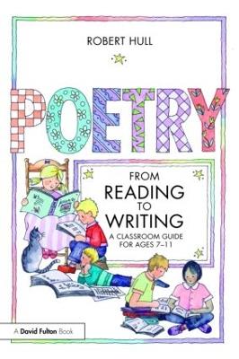 Poetry - From Reading to Writing: A Classroom Guide for Ages 7-11 - Robert Hull - cover