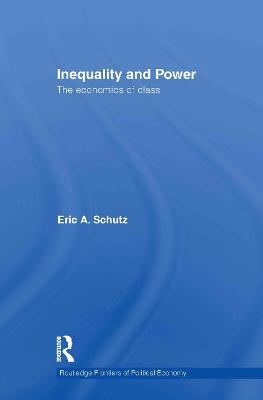 Inequality and Power: The Economics of Class - Eric A. Schutz - cover