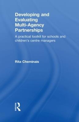 Developing and Evaluating Multi-Agency Partnerships: A Practical Toolkit for Schools and Children's Centre Managers - Rita Cheminais - cover