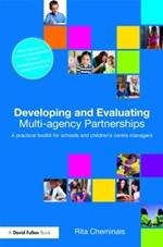 Developing and Evaluating Multi-Agency Partnerships: A Practical Toolkit for Schools and Children's Centre Managers