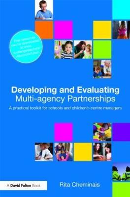 Developing and Evaluating Multi-Agency Partnerships: A Practical Toolkit for Schools and Children's Centre Managers - Rita Cheminais - cover