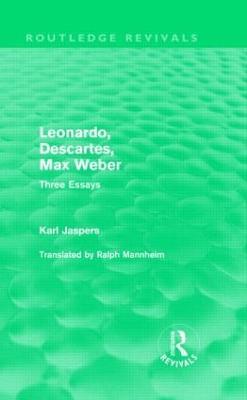 Leonardo, Descartes, Max Weber (Routledge Revivals): Three Essays - Jaspers Karl - cover