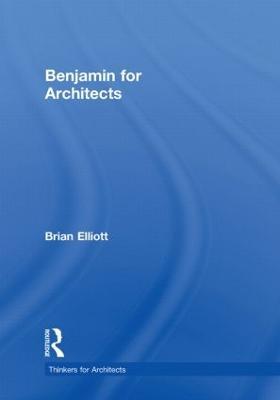 Benjamin for Architects - Brian Elliott - cover