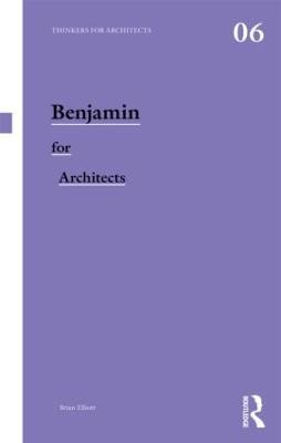 Benjamin for Architects - Brian Elliott - cover