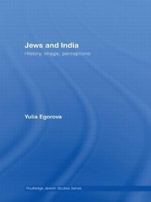 Jews and India: Perceptions and Image - Yulia Egorova - cover