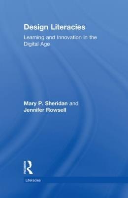 Design Literacies: Learning and Innovation in the Digital Age - Mary P. Sheridan,Jennifer Rowsell - cover