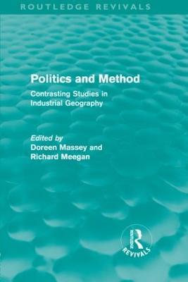 Politics and Method (Routledge Revivals): Contrasting Studies in Industrial Geography - cover
