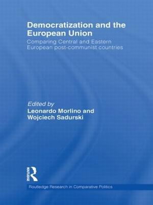 Democratization and the European Union: Comparing Central and Eastern European Post-Communist Countries - cover