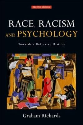 Race, Racism and Psychology: Towards a Reflexive History - Graham Richards - cover