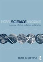 How Science Works: Exploring effective pedagogy and practice