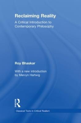 Reclaiming Reality: A Critical Introduction to Contemporary Philosophy - Roy Bhaskar - cover