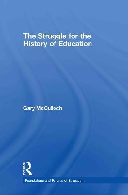 The Struggle for the History of Education - Gary McCulloch - cover