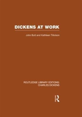 Dickens at Work: Routledge Library Editions: Charles Dickens Volume 1 - John Butt,Kathleen Tillotson - cover