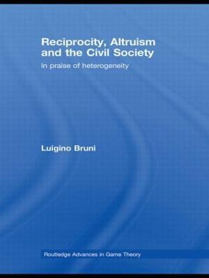 Reciprocity, Altruism and the Civil Society: In praise of heterogeneity - Luigino Bruni - cover