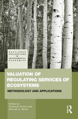 Valuation of Regulating Services of Ecosystems: Methodology and Applications - Pushpam Kumar,Michael Wood - cover