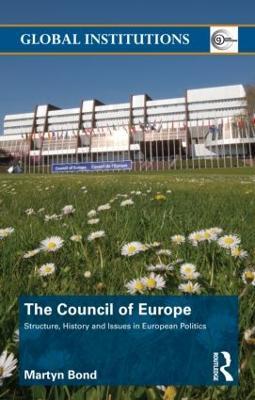 The Council of Europe: Structure, History and Issues in European Politics - Martyn Bond - cover