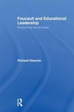 Foucault and Educational Leadership: Disciplining the Principal