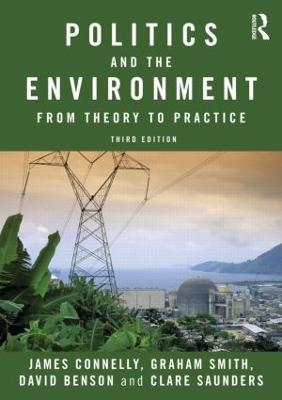 Politics and the Environment: From Theory to Practice - James Connelly,Graham Smith,David Benson - cover
