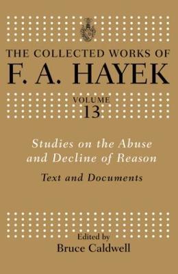Studies on the Abuse and Decline of Reason: Text and Documents - F.A Hayek - cover